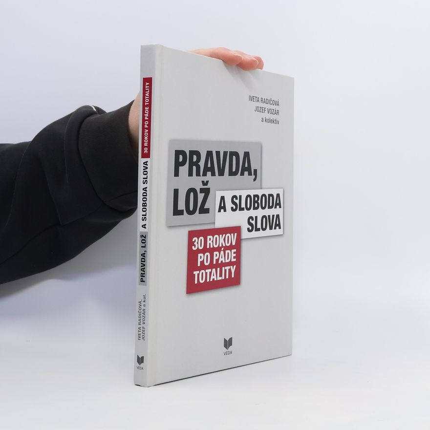 Iveta Radičová Pravda, lož a sloboda slova. 30 rokov po páde totality