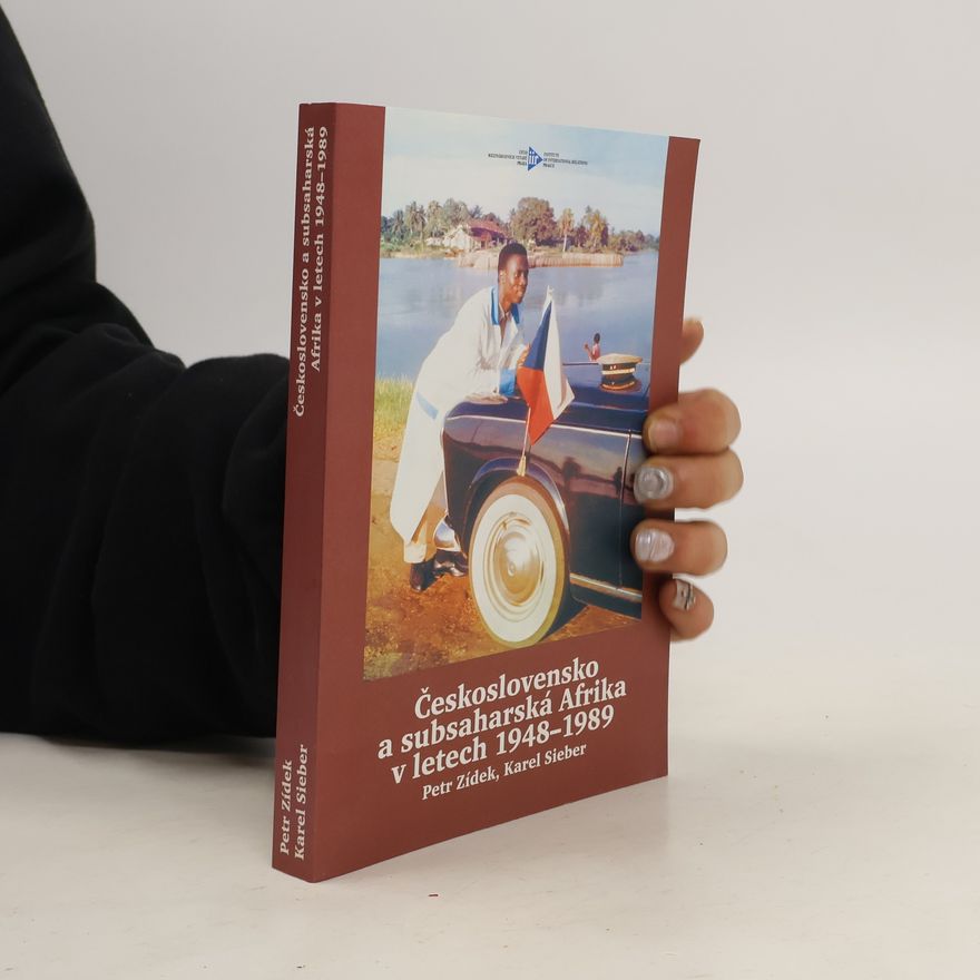 Karel Sieber Československo a subsaharská Afrika v letech 1948-1989