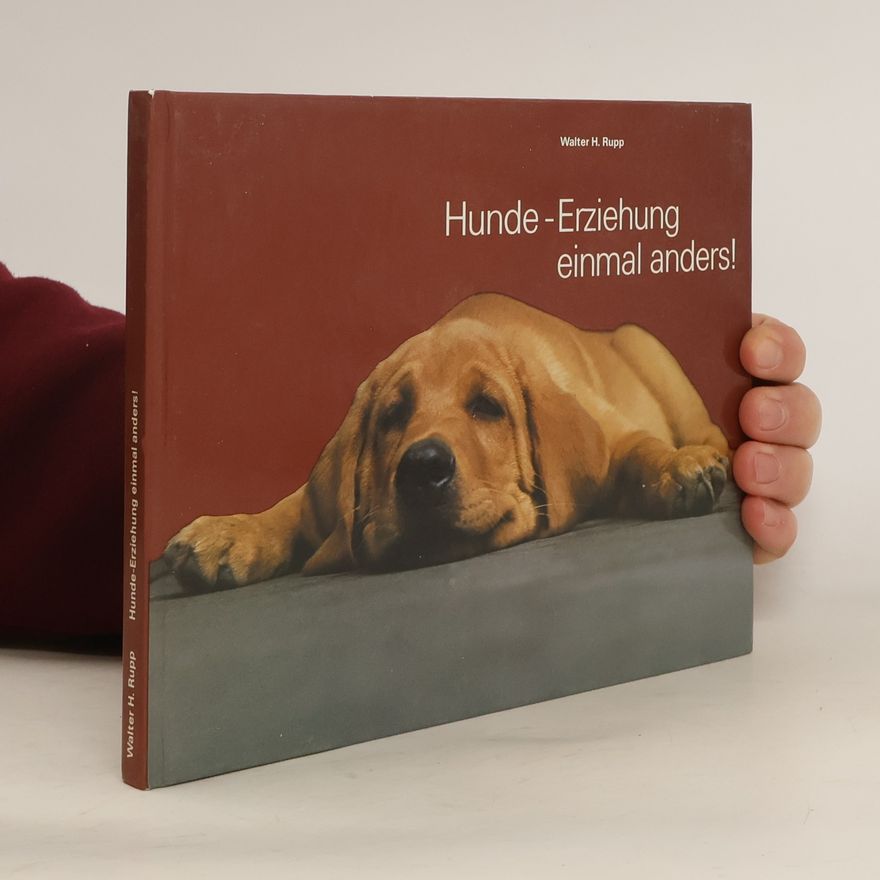 Walter H. Rupp Hunde-Erziehung einmal anders!