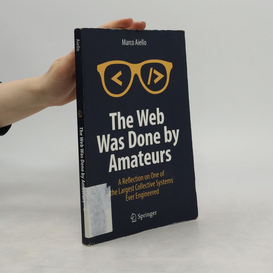 Marco Aiello The Web Was Done by Amateurs