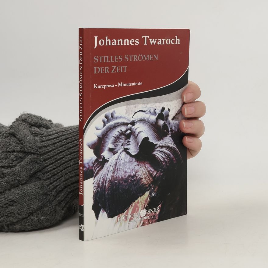 Johannes Twaroch Stilles Strömen der Zeit