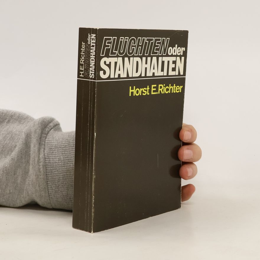 Horst-Eberhard Richter Flüchten oder Standhalten