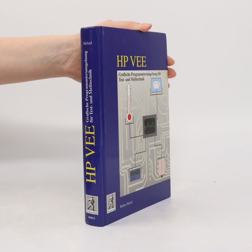 Robert Helsel HP VEE. Grafische Programmierumgebung für Test-und Meßtechnik