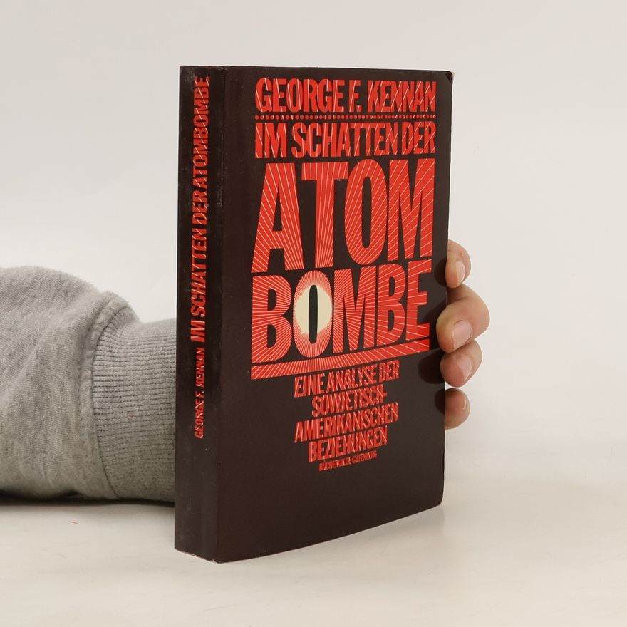 George F. Kennan Im Schatten der Atombombe