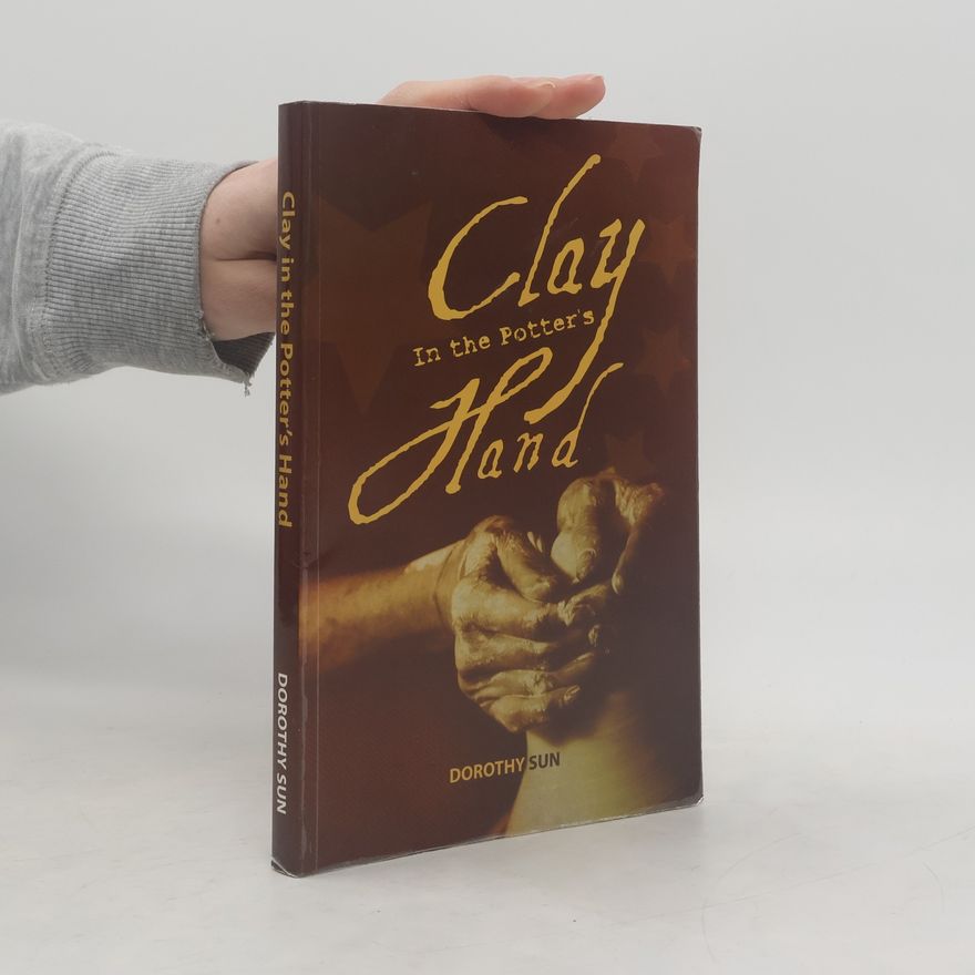 Dorothy Sun Clay in the Potter's Hand