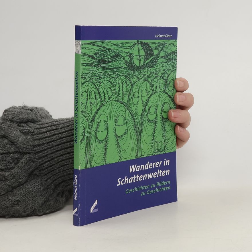 Helmut Glatz Wanderer in Schattenwelten