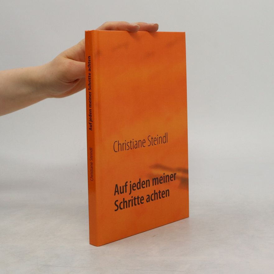 Christiane Steindl Auf jeden meiner Schritte achten