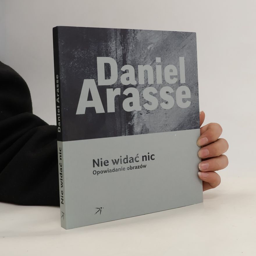 Daniel Arasse Nie widać nic