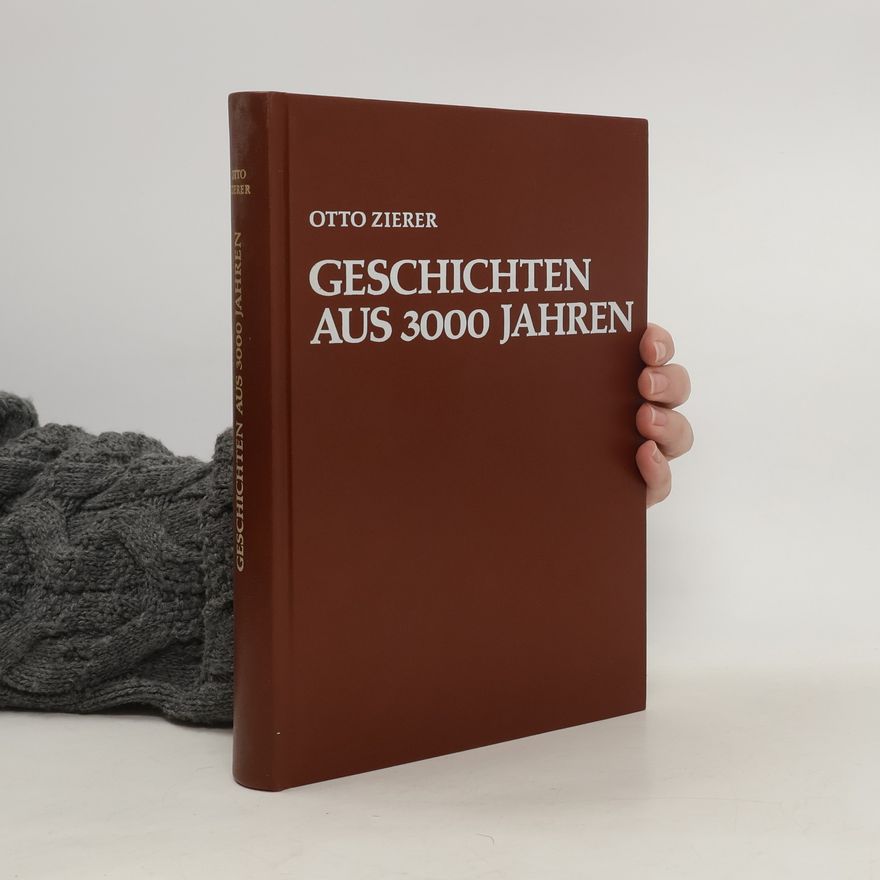 Otto Zierer Geschichten aus 3000 Jahren