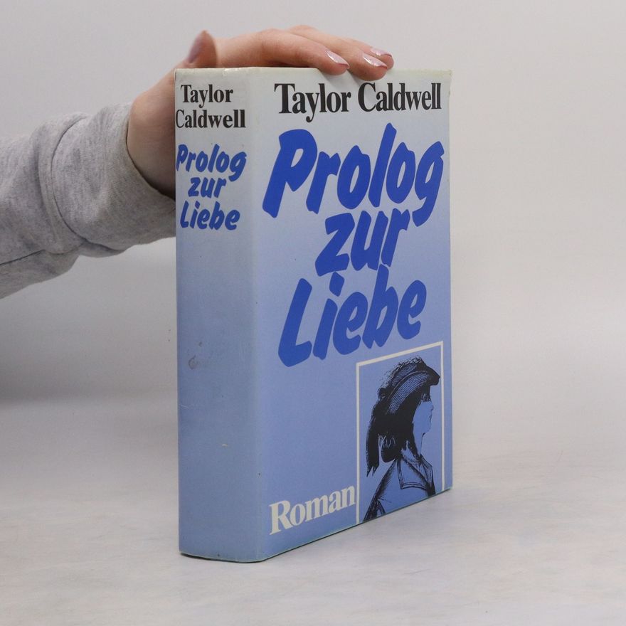 Taylor Caldwell Prolog zur Liebe