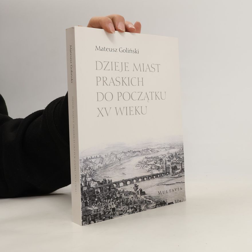Mateusz Goliński Dzieje miast praskich do początku XV wieku