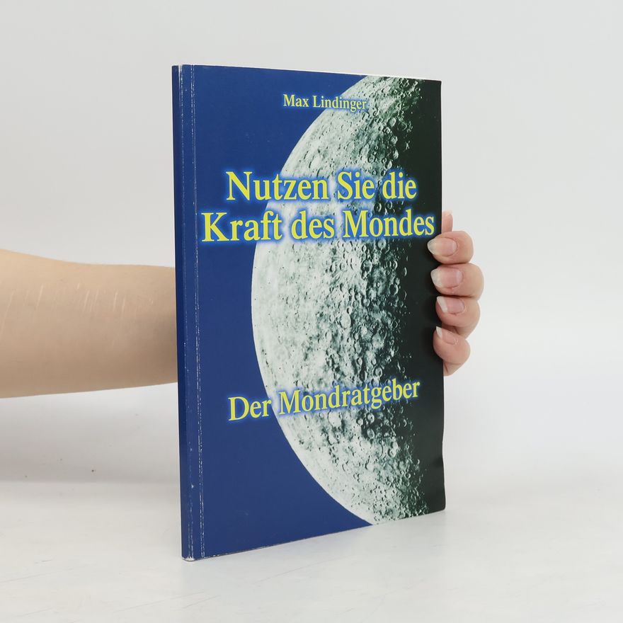 Max Lindinger Nutzen Sie die Kraft des Mondes