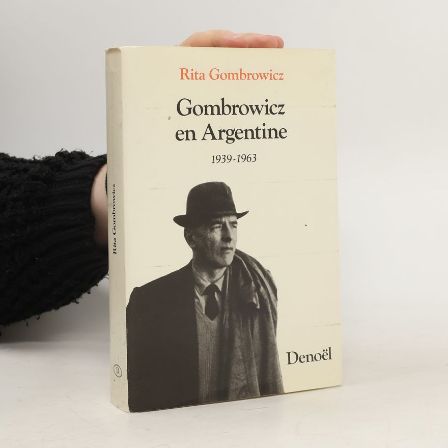 Gombrowicz Rita Gombrowicz en Argentine 1939 - 1963