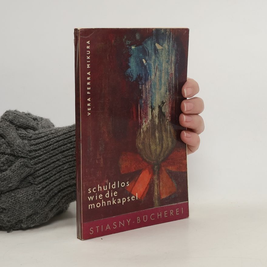 Vera Ferra-Mikura Schuldlos wie die Mohnkapsel