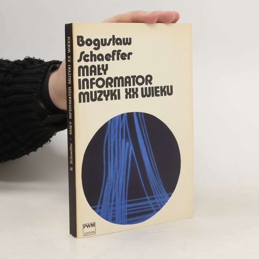 Schaeffer Bogusław Mały informator muzyki XX wieku