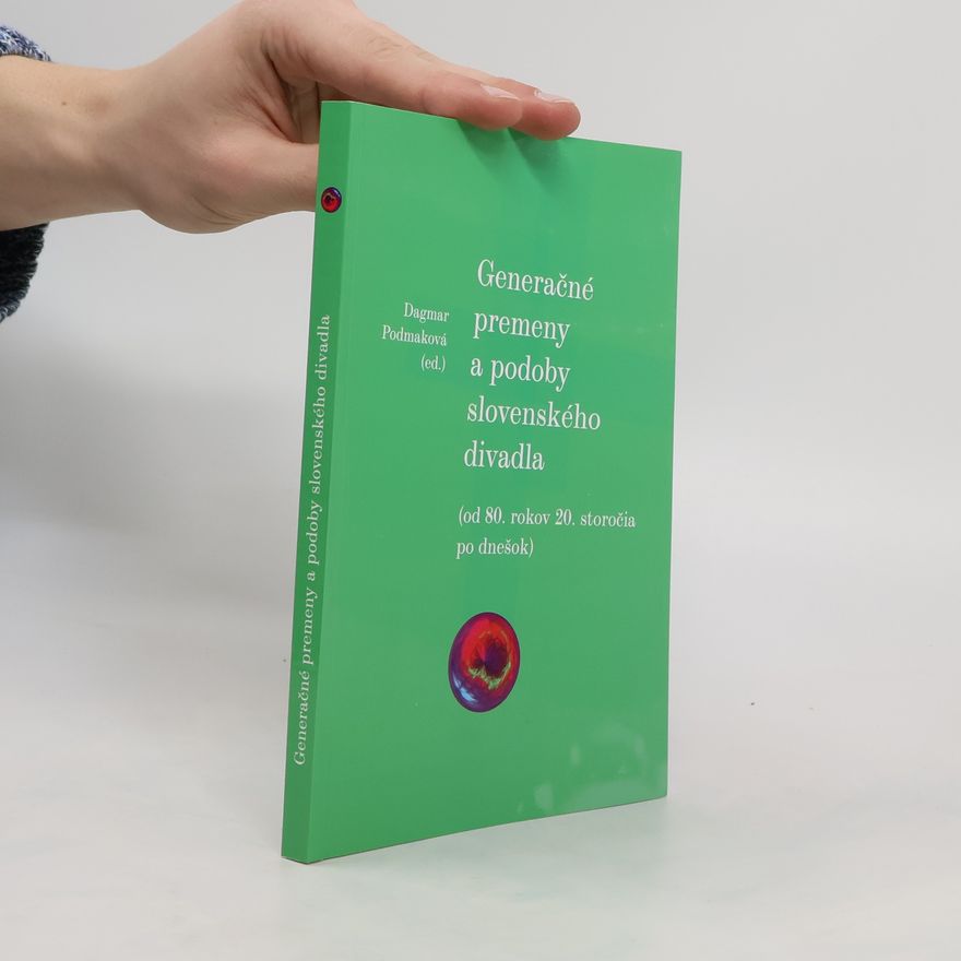Dagmar Podmaková Generačné premeny a podoby slovenskěo divadlo (od 80. rokov 20. storočia po dnešok)