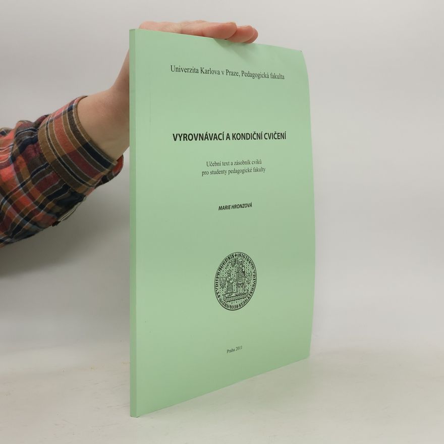 Marie Hronzová Vyrovnávací a kondiční cvičení. Učební text a zásobník cviků pro studenty pedagogické fakulty