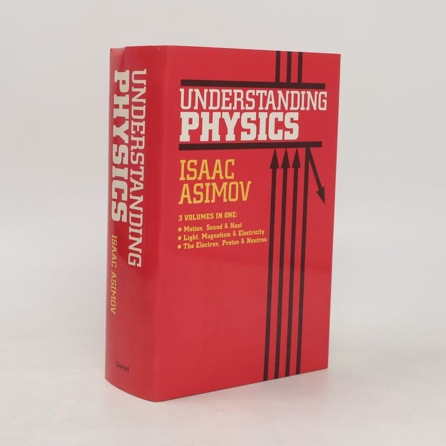 Isaac Asimov Understanding physics, 3 volumes in one (3 díly v jednom svazku)