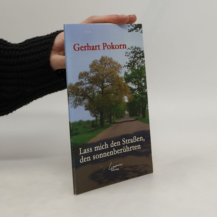 Gerhart Pokorn Lass mich den Straßen, den sonnenberührten