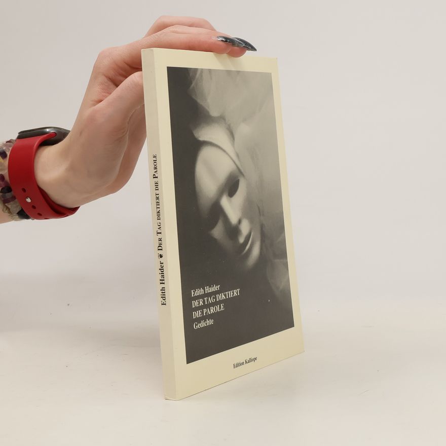 Edith Haider Der Tag diktiert die Parole