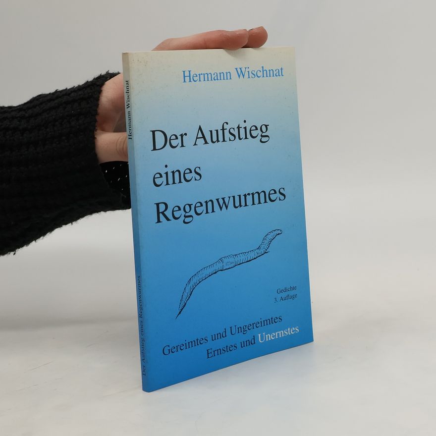 Hermann Wischnat Der Aufstieg eines Regenwurmes