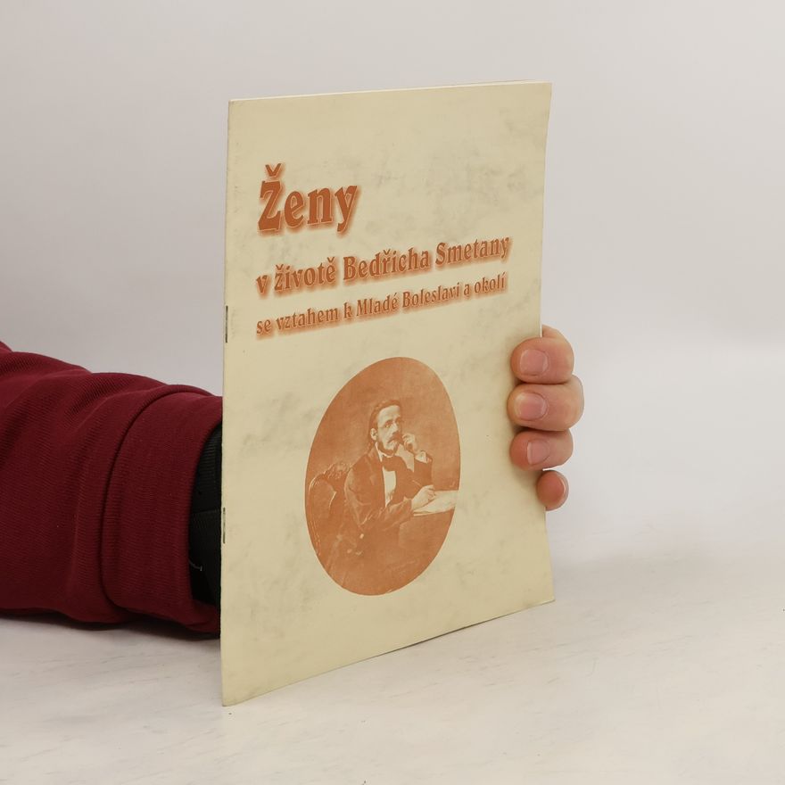 Kolektiv autorů Ženy v životě Bedřicha Smetany se vztahem k Mladé Boleslavi a okolí
