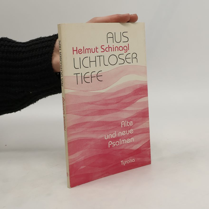 Helmut Schinagl Aus lichtloser Tiefe