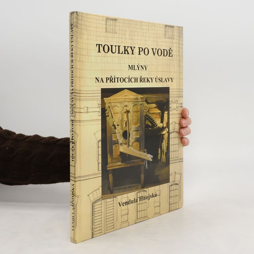 Vendula Hnojská Toulky po vodě. 2, Mlýny na přítocích řeky Úslavy