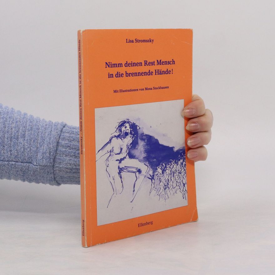Mona Stockhausen Nimm deinen Rest Mensch in die brennenden Hände!