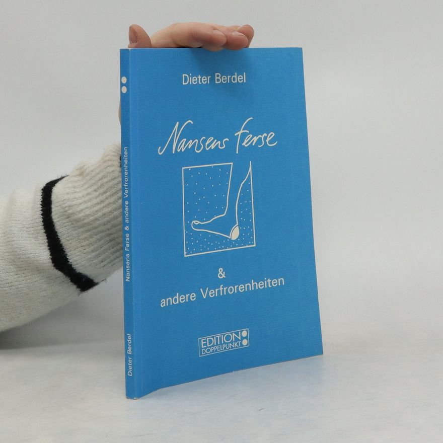 Dieter Berdel Nansens Ferse & andere Verfrorenheiten