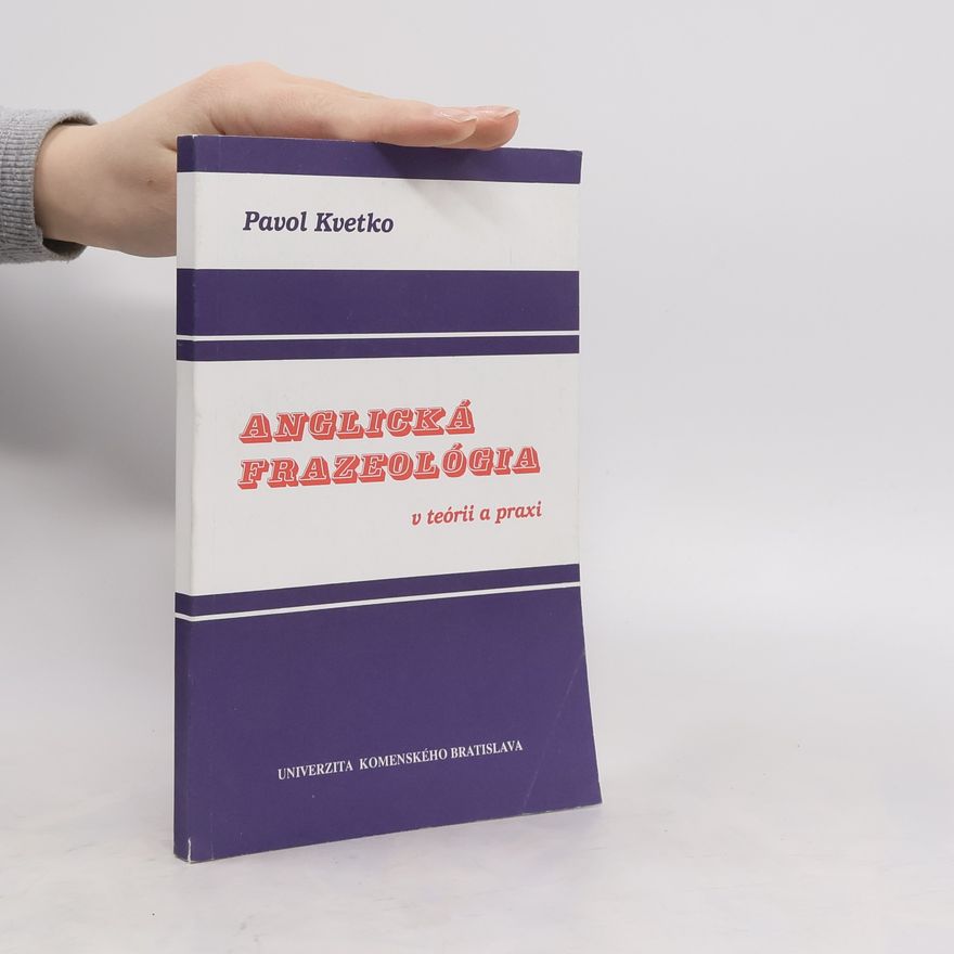 Pavol Kvetko Anglická frazeológia v teórii a praxi