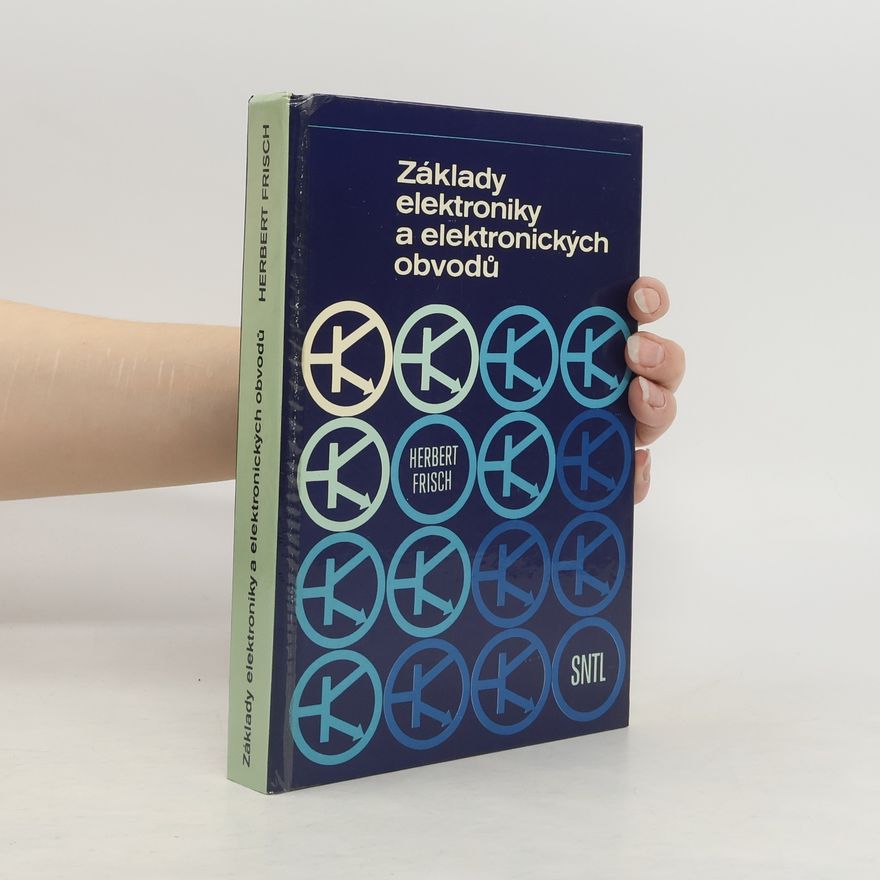 Herbert Frisch Základy elektroniky a elektronických obvodů