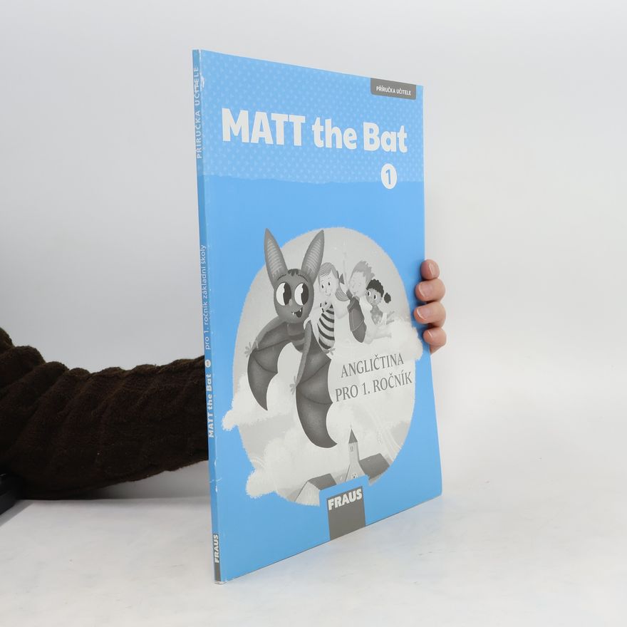 Lucie Krejčí MATT the Bat : angličtina pro 1. ročník základní školy : příručka učitele