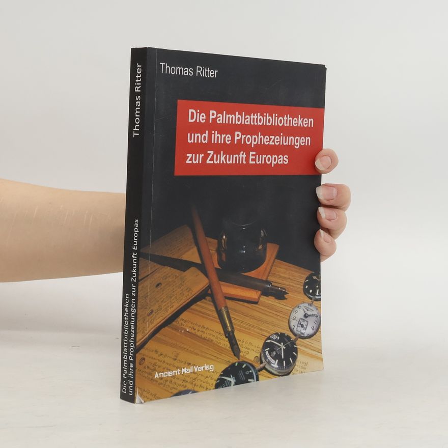 Thomas Ritter Die Palmblattbibliotheken und ihre Prophezeiungen zur Zukunft Europas