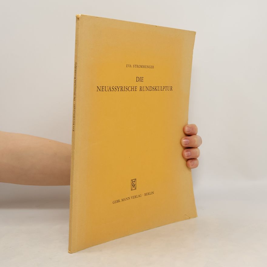 Eva Strommenger Die Neuassyrische Rundskulptur