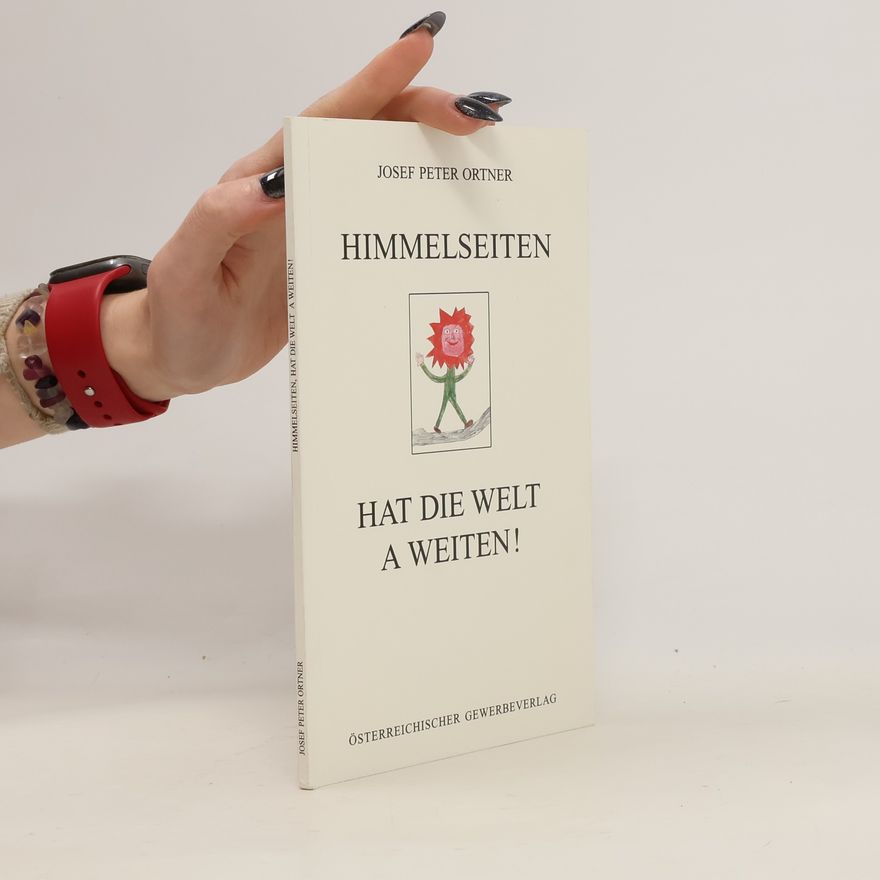 Josef Peter Ortner Himmelseiten, hat die Welt a Weiten!