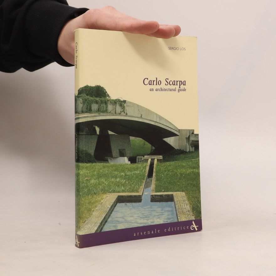 Sergio Los Carlo Scarpa : An Architectural Guide