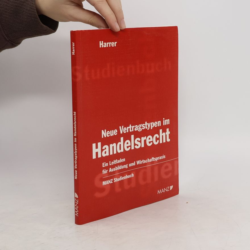 Friedrich Harrer Neue Vertragstypen im Handelsrecht