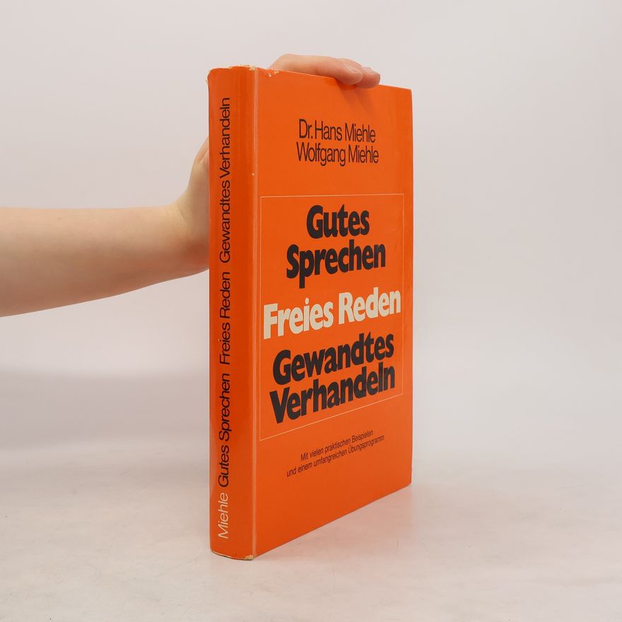 Hans Miehle Gutes Sprechen. Freies Reden. Gewandtes Verhandeln