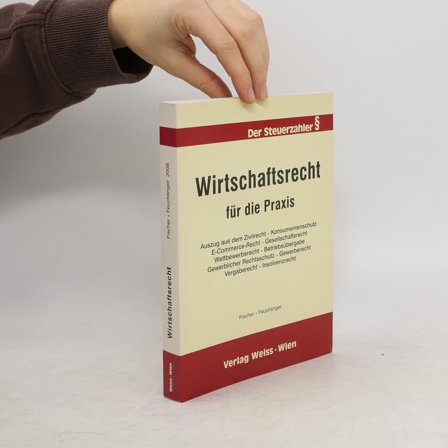 Karl M. Fischer Wirtschaftsrecht für die Praxis