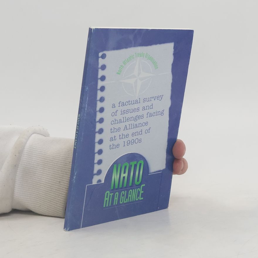 Autorenkollektiv NATO at a Glance. A Factual Survey of Issues and Challenges Facing the Alliance at the End of the 1990s