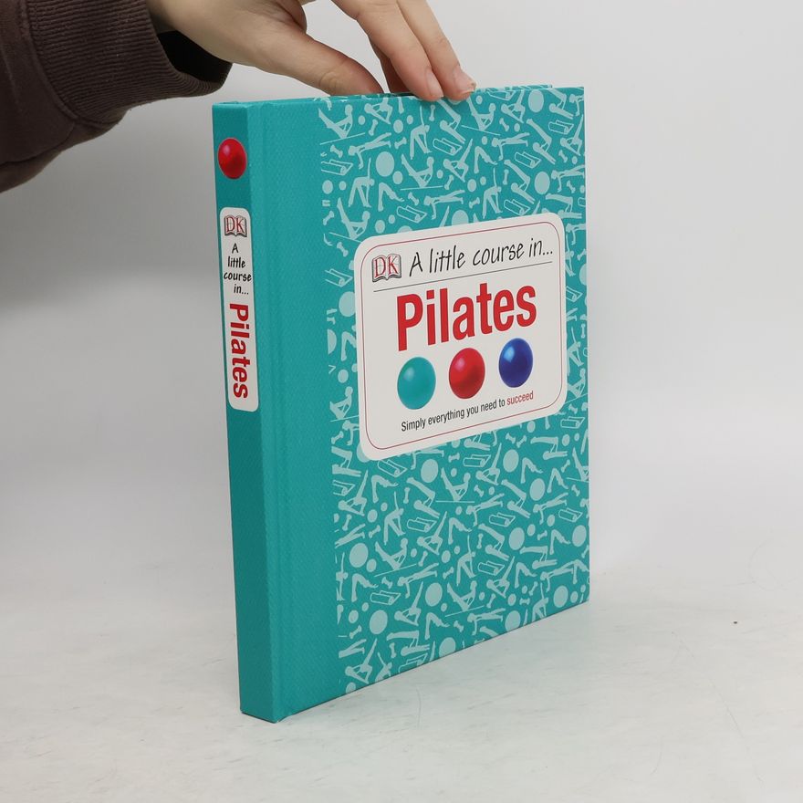 Dorling Kindersley A Little Course in Pilates