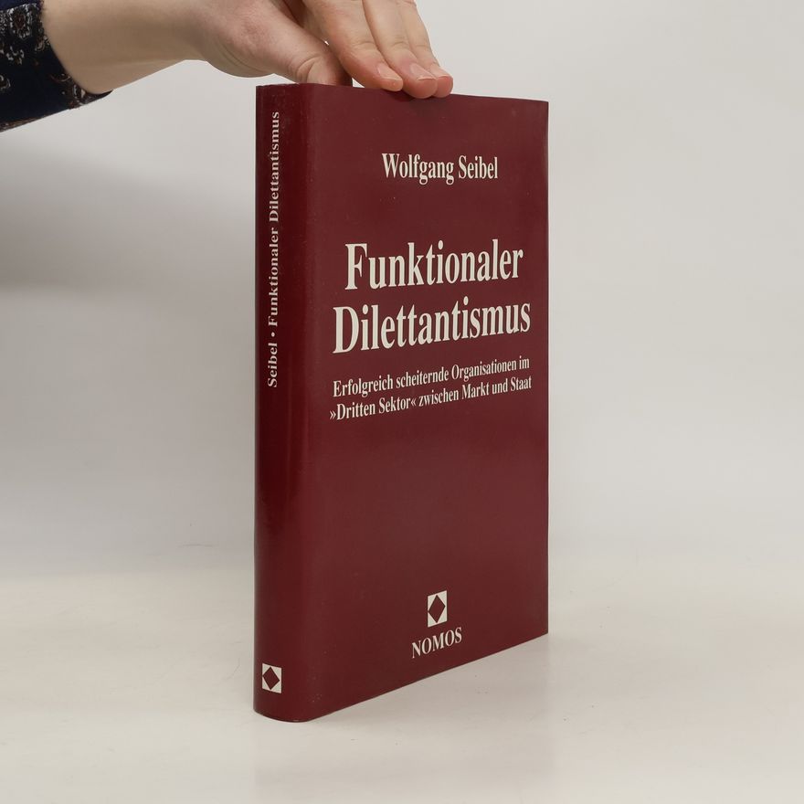 Wolfgang Seibel Funktionaler Dilettantismus