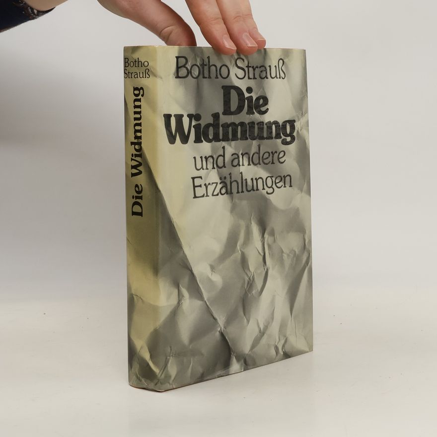 Botho Strauß Die Widmung und andere Erzählungen