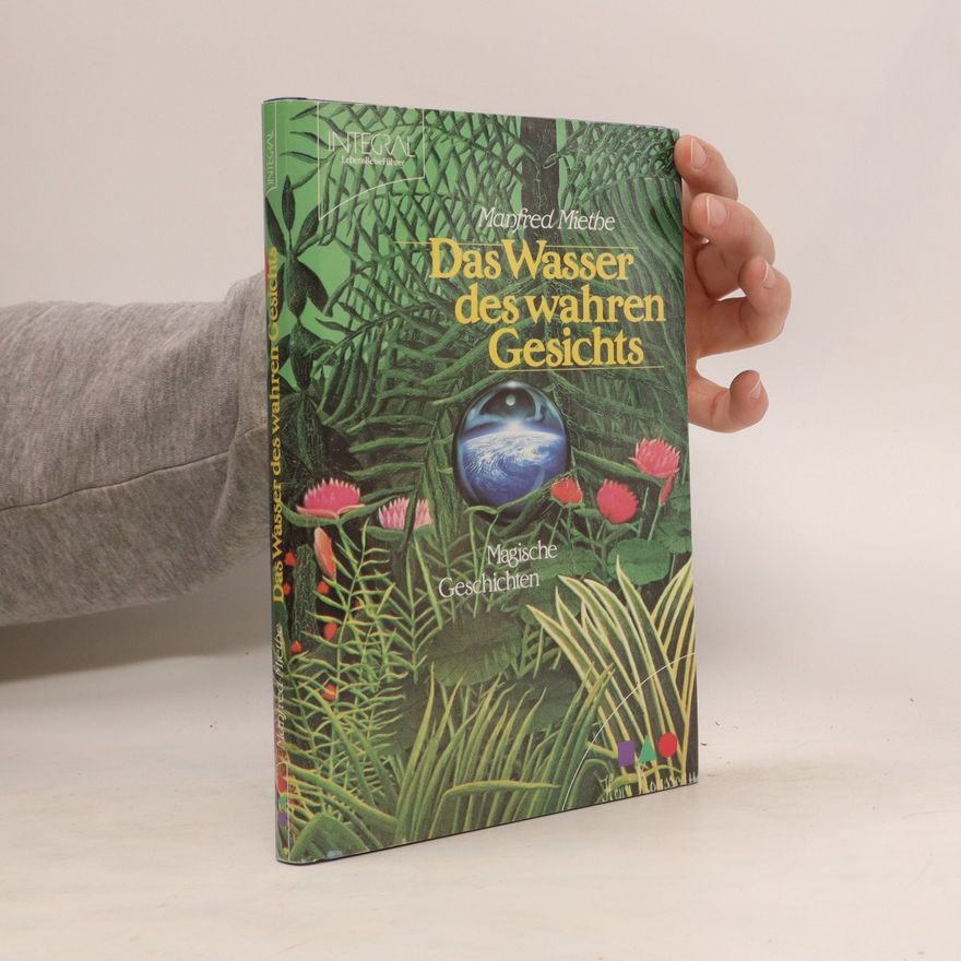 Manfred Miethe Das Wasser des wahren Gesichts. Magische Geschichten.