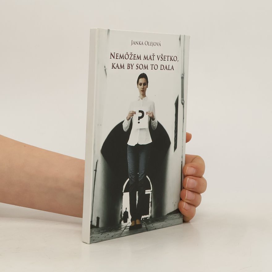 Janka Olejová Nemôžem mať všetko, kam by som to dala