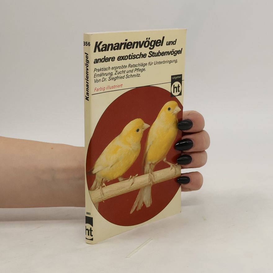 Siegfried Schmitz Kanarienvögel und andere exotische Stubenvögel