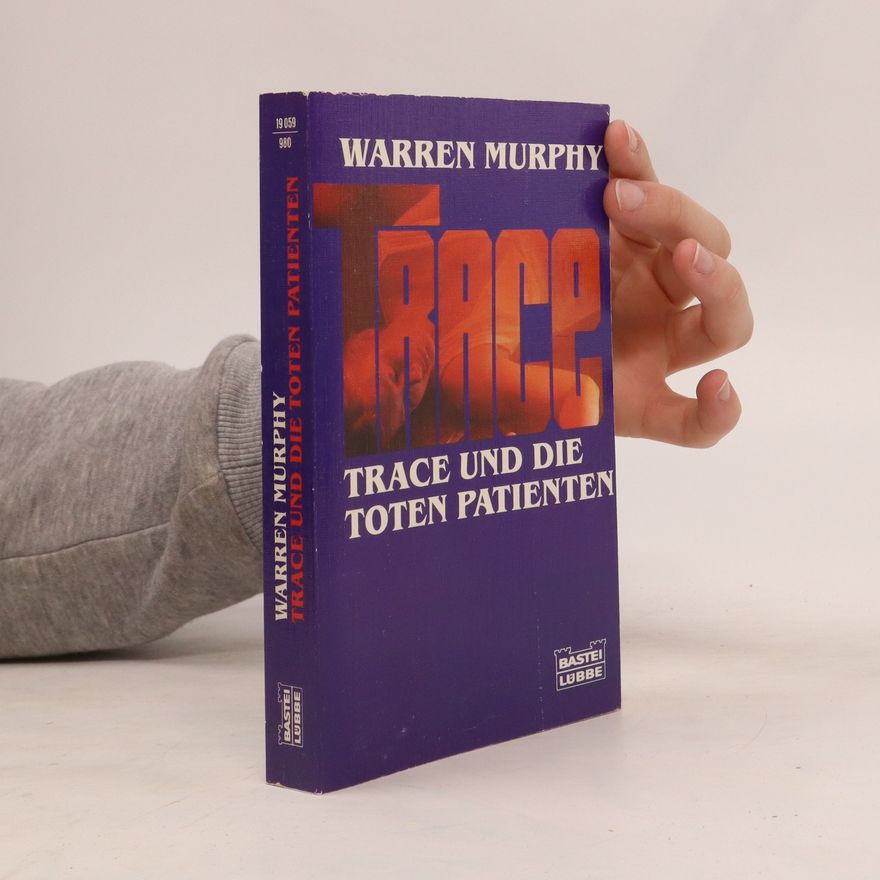 Warren Murphy Trace und die toten Patienten. Thriller. Nachw. v. Martin Compart