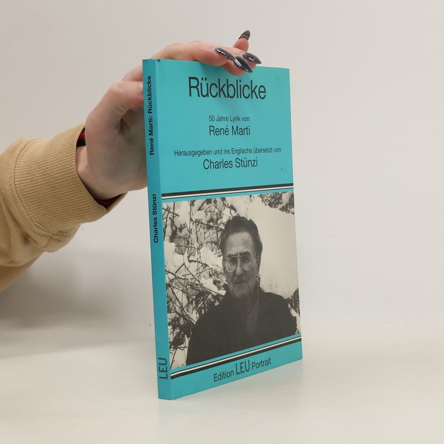 Rene K. Marti Rückblicke. 50 Jahre Lyrik von René Marti