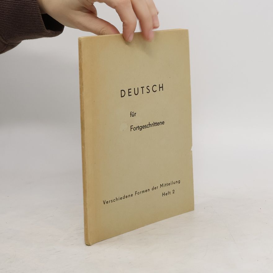 Autorenkollektiv Deutsch für Fortgeschrittene. Verschiedene Formen der Mitteilung 2